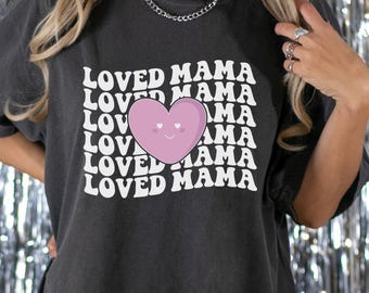 Loved Mama Shirt, Mama Shirt, Mothers Day Shirt, Happy Mothers Day Shirt, Mom Tee, New Mommy Shirt, Blessed Mama, Mommy Birthday Gift, E314