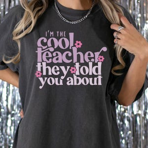 I&#39;m The Cool Teacher They Told You About T-Shirt, Teacher Vintage T-Shirt, Teacher life Shirt, Teacher Gift Shirt, Teacher Quote Shirt, E276