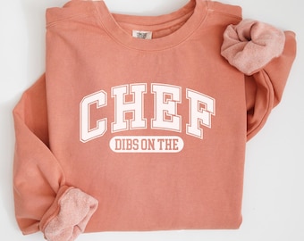 Dibs on the Chef Sweatshirt, Funny Chef Shirt, Culinary Teacher Shirt, Chef Wife Shirt, Chef Girlfriend Shirt, Baker & Chef Gift, C140