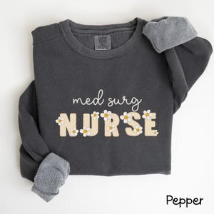 Med Surg Nurse Sweatshirt, Daisy Shirt for Medical Surgical Nurse, Nurse Appreciation, Med-Surg Nurses Gift, Med Surg Nursing Shirt, C368