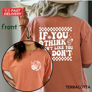 If You Think I Don&#39;t Like You I Don&#39;t Shirt, Funny Quote Shirt, Sassy Tees, Girlfriend Tee, Humorous Groovy Shirt, I Don&#39;t Like Tee, E252
