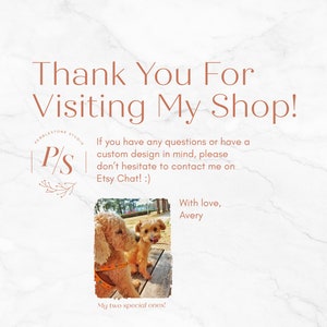 May include: Thank You For Visiting My Shop!  If you have any questions or have a custom design in mind, please don't hesitate to contact me on Etsy Chat! :)  With love, Avery.  My two special ones!
