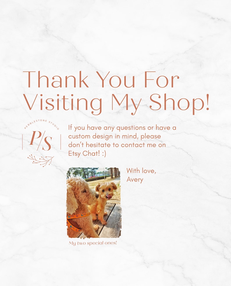 May include: Thank You For Visiting My Shop!  If you have any questions or have a custom design in mind, please don't hesitate to contact me on Etsy Chat! :)  With love, Avery.  My two special ones!