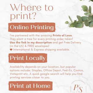 May include: A graphic with the text "Where to print?" in a brown box. The text "Online Printing" is in a brown box. The text "Print Locally" is in a brown box. The text "Print at Home" is in a brown box. The text "I've partnered with the amazing Prints of Love. They plant a tree for every printing order taken! Use the link in my description and get Free Delivery (in the US) & FREE envelopes! ❤International & Express shipping available." is in black text. The text "Availability depends on your location, but popular options include: Staples, Office Depot, Fed-Ex, Costco, Vistaprint etc. A quick google search will help you find printing services closer to you." is in black text. The text "Easily print your design at home. Select the "save paper" option with "show trim marks"." is in black text. The text "Pebblestone Studio" is in a brown box. The text "P/S" is in a brown box.
