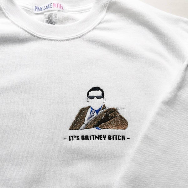 It's Britney B*tch - The Office - embroidered t-shirt or sweatshirt crewneck or hoodie - michael scott