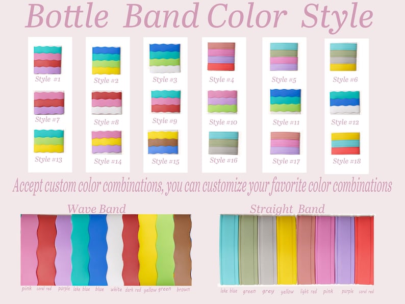 May include: A display of silicone bottle bands featuring eighteen numbered color combinations, plus individual wave and straight band options in pink, coral red, purple, lake blue, blue, white, dark red, yellow, green, brown, gray, and light red.