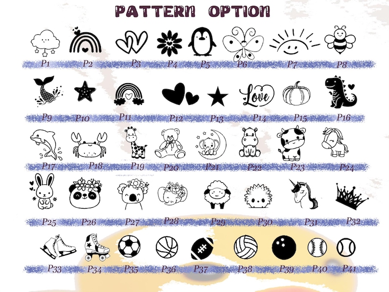 May include: A chart with 41 black and white illustrations, labeled P1 through P41. The illustrations include a cloud, rainbow, hearts, flower, penguin, butterfly, sun, bee, mermaid, star, pumpkin, dinosaur, dolphin, crab, giraffe, teddy bear, elephant, hippopotamus, cow, unicorn, crown, ice skates, roller skates, soccer ball, basketball, football, volleyball, bowling ball, and baseball.