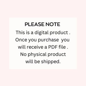 May include: A black and white text note that reads "PLEASE NOTE This is a digital product. Once you purchase you will receive a PDF file. No physical product will be shipped."