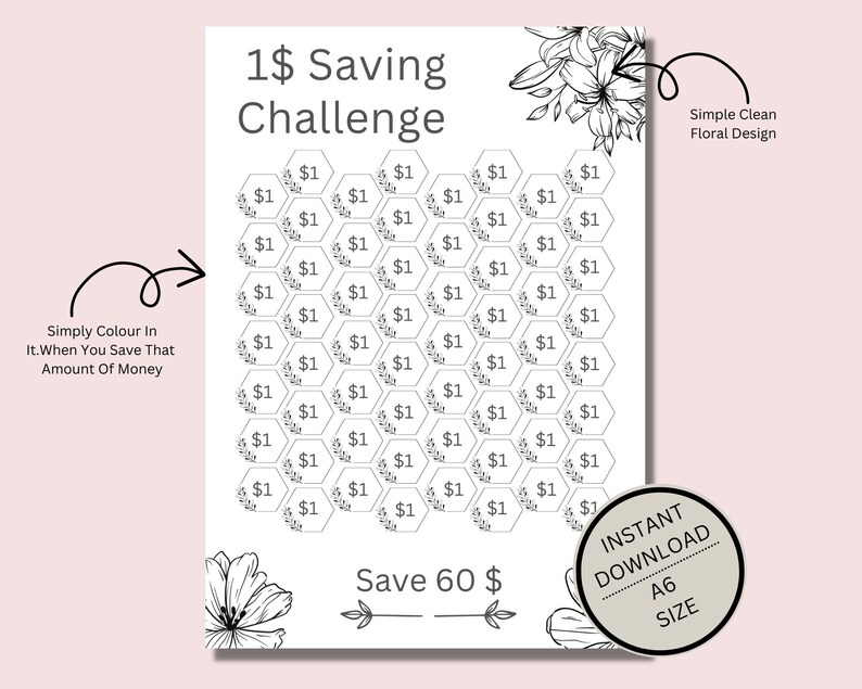 May include: A printable black and white savings challenge chart with a floral design. The chart is designed to help you save $1 at a time and color in each hexagon as you save. The chart is designed to help you save $60 in total. The text "Save 60$" is at the bottom of the chart. The text "Instant Download" and "A6 Size" is in a circle at the bottom right corner of the chart.