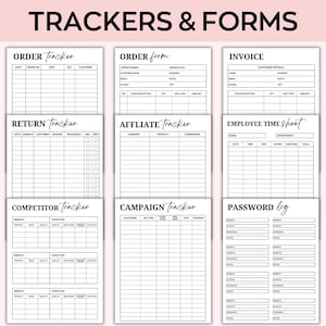 May include: A set of printable black and white trackers and forms for business and personal use. The trackers include order, return, affiliate, competitor, campaign, and employee time sheet. The forms include order, invoice, and password log.