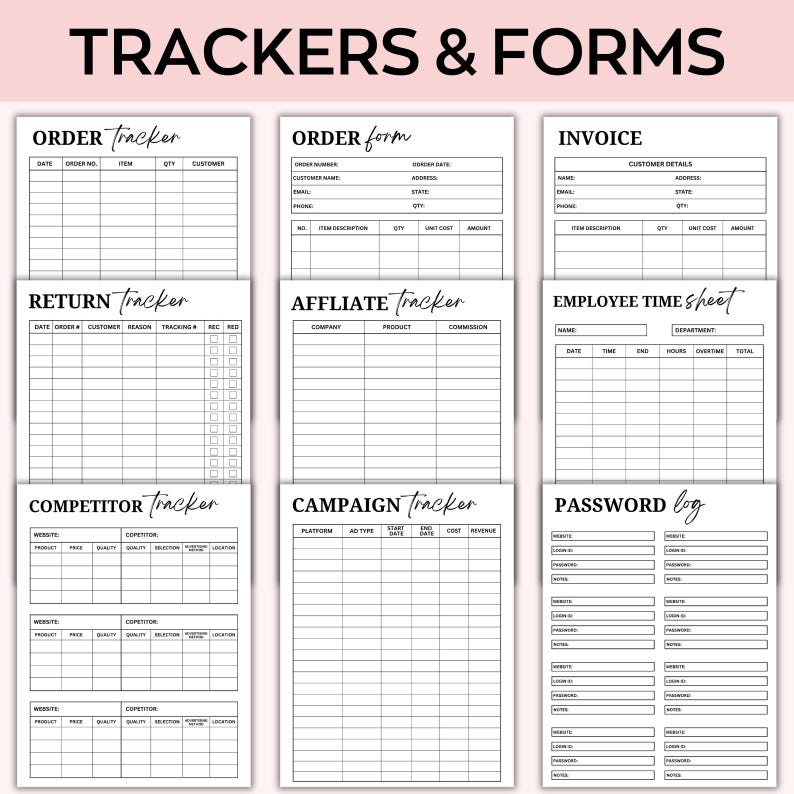 May include: A set of printable black and white trackers and forms for business and personal use. The trackers include order, return, affiliate, competitor, campaign, and employee time sheet. The forms include order, invoice, and password log.