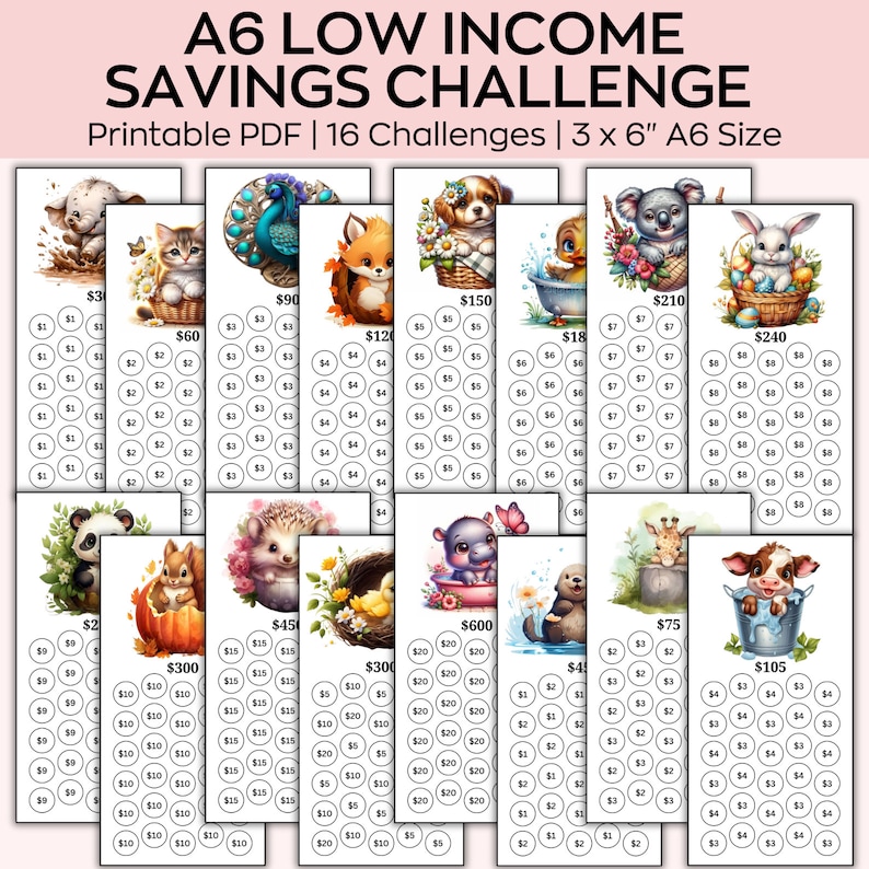 May include: A printable savings challenge with 16 different challenges. Each challenge has a cute animal illustration and a grid of circles to track savings goals. The goals range from $3 to $600. The text "A6 LOW INCOME SAVINGS CHALLENGE" is at the top of the page.