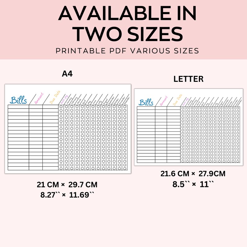 May include: Printable bill tracker in two sizes: Letter (8.5 x 11 inches) and A4 (8.27 x 11.69 inches). The tracker has columns for bill name, amount, due date, and check boxes for paid.