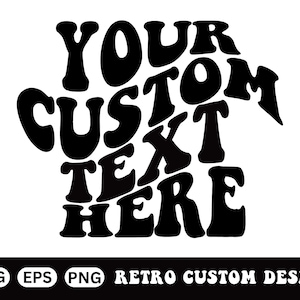 Custom Wavy Stacked Svg, Custom wavy letters shirt Svg, Custom Request file Svg Customized Retro Wavy Text Svg,Personalized Text, Custom Svg