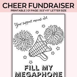 May include: A black and white printable cheer fundraiser sheet measuring 8.5 by 11 inches. The page features two pom-poms and a megaphone with dollar amounts, the text "Your support means alot" and "FILL MY MEGAPHONE" in bold lettering.