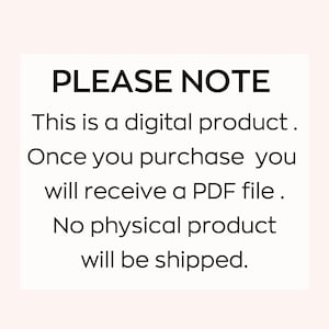 May include: A black and white text-based image with the message "PLEASE NOTE This is a digital product. Once you purchase you will receive a PDF file. No physical product will be shipped."