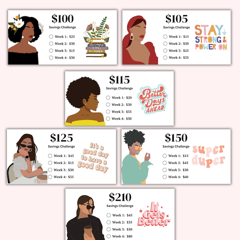 May include: Six colorful cards with illustrations of women and motivational text. Each card has a savings challenge amount, from $100 to $210, with weekly savings goals listed. The text on the cards includes "Stay Strong & Power On", "Better Days Ahead", "It Gets Better", "Super Duper", "It's a good day to have a good day".