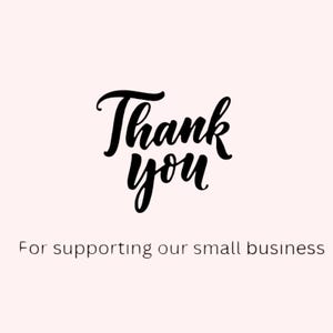 May include: Thank you for supporting our small business. This image features a handwritten message in black ink on a white background.