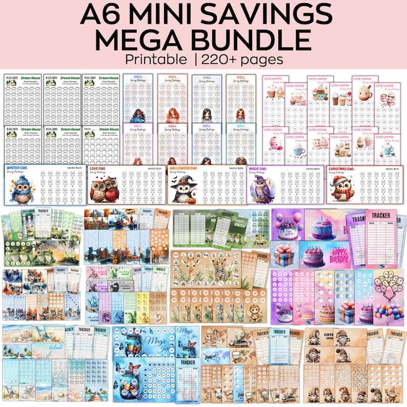 May include: A collection of printable A6 mini savings bundles with various themes, including owls, dolls, coffee, and birthday celebrations. The text reads "A6 MINI SAVINGS MEGA BUNDLE Printable | 220+ pages."