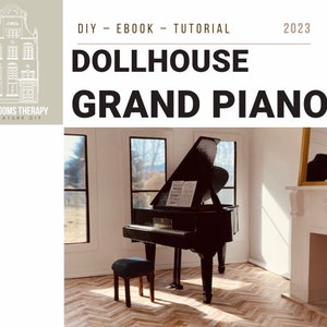 Miniature Grand Piano – 1/12 and 1/6 scale miniature ebook tutorial - dollhouse diorama DIY