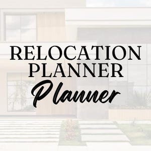 May include: A digital document cover titled RELOCATION PLANNER Planner in bold black serif and script fonts, set against a faded, light-toned background image of a modern house with large windows and a paved driveway.