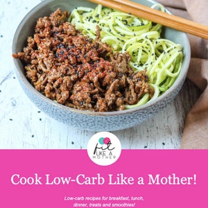 Cook Low-Carb Like a Mother!