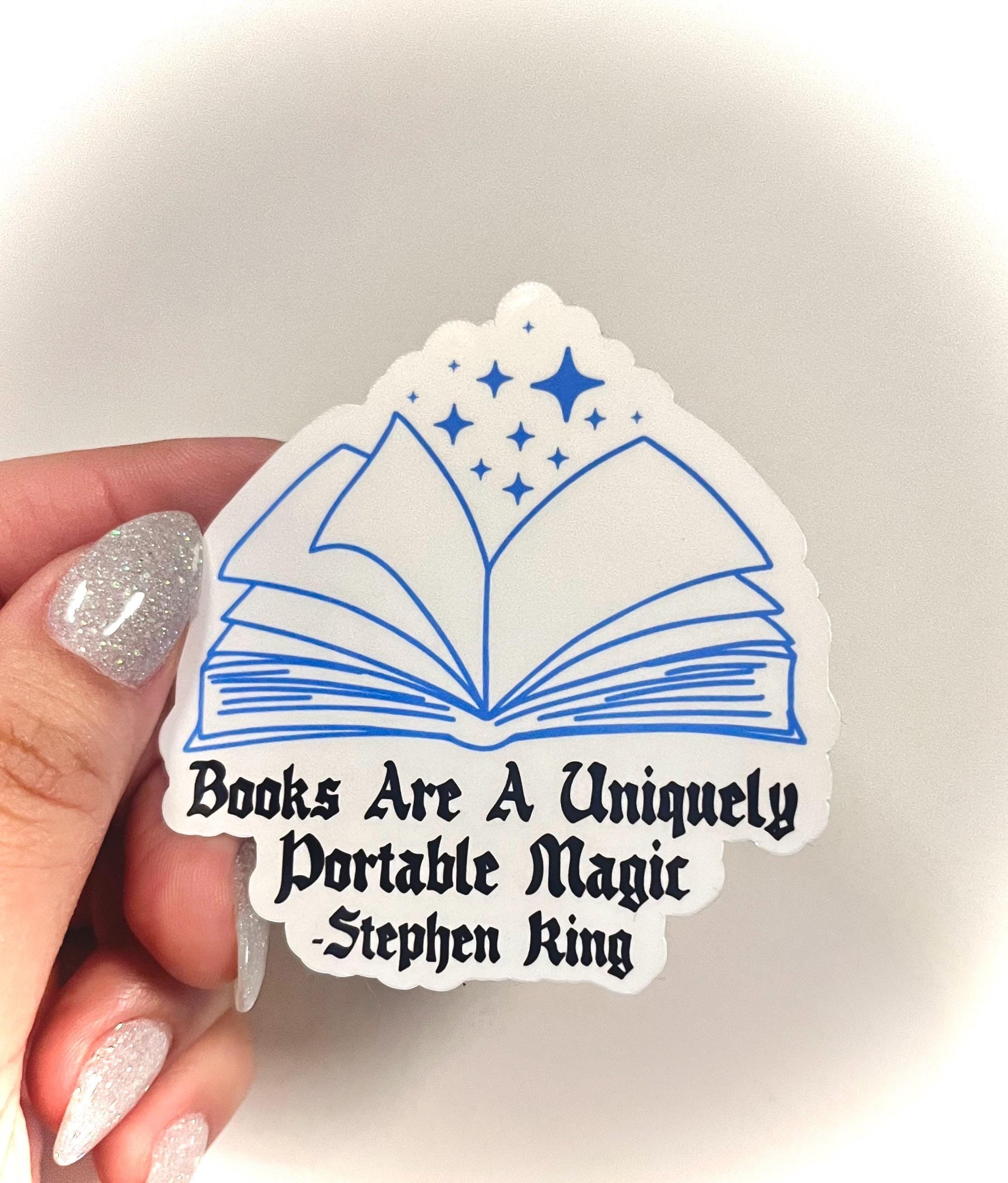 Books Are A Uniquely Portable Magic, Stephen King Quotes: Hand Wash, Indoor Sticker for Laptops, Tumblers, Tablets and More!