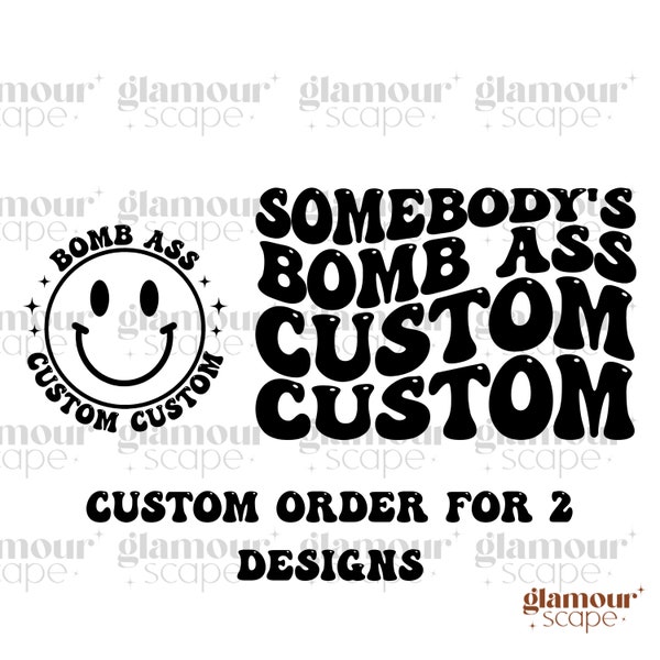 Somebody's Bomb Ass Custom Svg, Custom Wavy Stacked, Bomb Ass Custom Svg, Bomb Ass Custom Svg, shirt design svg, custom Sublimation