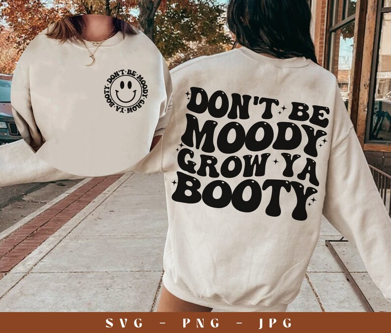 Don&rsquo;t Be Moody Grow Ya Booty SVG PNG Funny Workout Shirt - Etsy