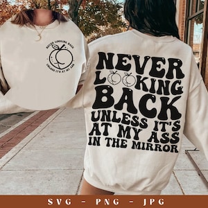 Never Looking Back Unless It&#39;s At My Ass In The Mirror Svg, Svg Cutting File, Sublimation Design, Adult Humor Png, Funny Svg, Butt png