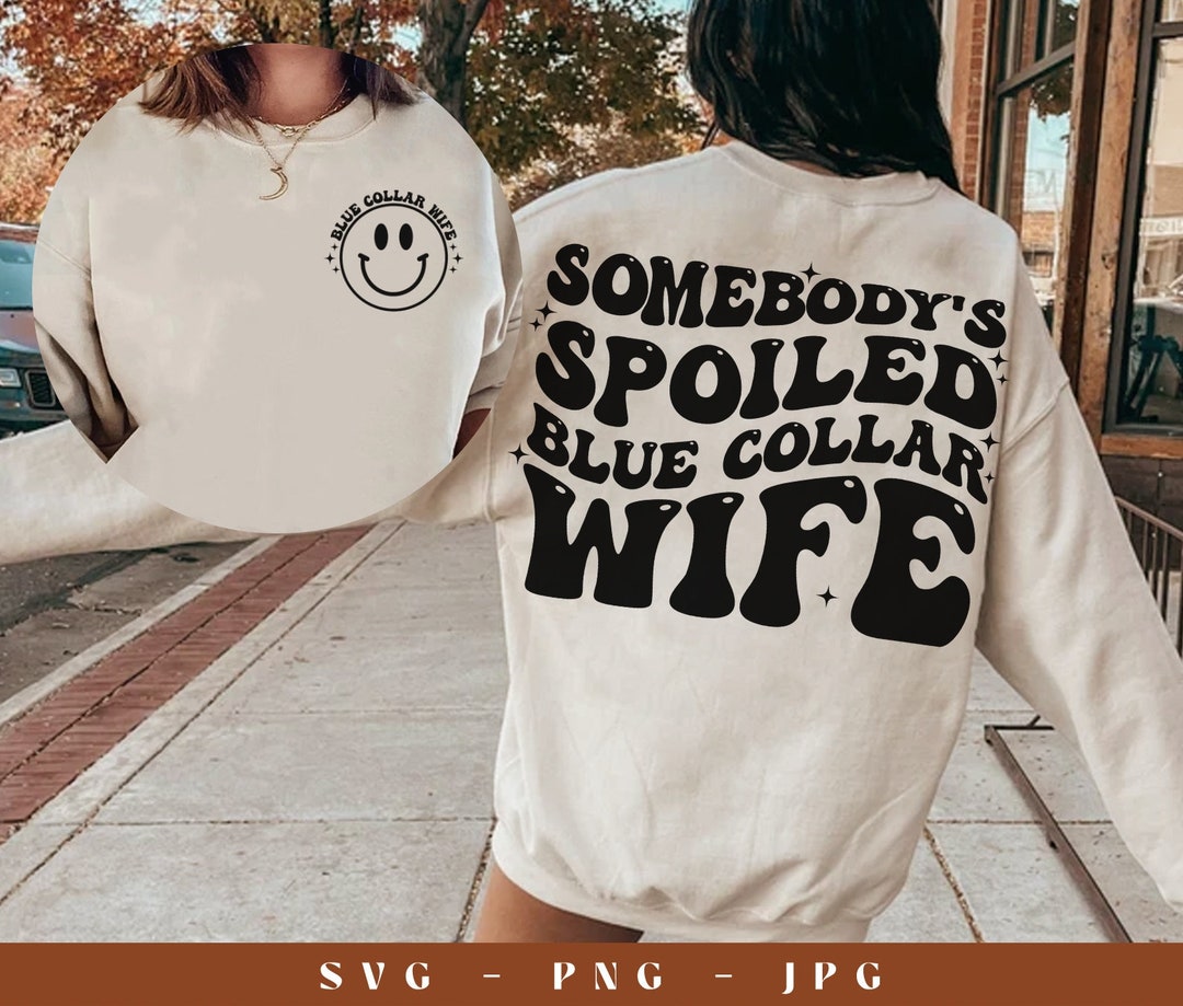 Somebody's Spoiled Blue Collar Wife SVG, Blue Collar Wife Svg, Mom Svg, Mama Svg, Funny Mom Svg