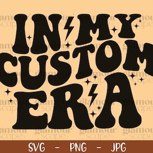 Personalized In My Custom Era SVG PNG, Custom In My Era Svg, In My Custom Era Svg, Custom My Era Svg, Era Svg, My Era Svg, Trendy Custom Svg