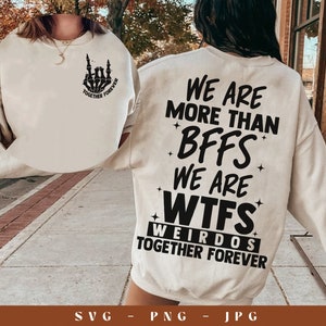 We Are More Than BFFS We Are WTFS Weirdos Together Forever Svg Png, Trendy Svg, Popular Svg, Best Friend Svg, Funny Svg, Svg, Png, Clipart