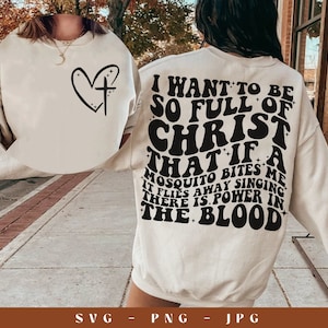 I want to be so full of Christ that if a mosquito bites me, it flies away singing there is power in the blood, Sarcastic Digital design svg