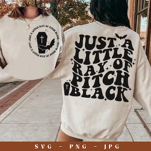 Just A Little Ray Of Pitch Black Svg, Halloween Png, Spooky Vibes Svg, Funny Quote Svg, Funny Halloween Svg, Pitch Black Png, Spooky Season