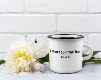 I Don’t Spill the Tea Enamel Camp Cup