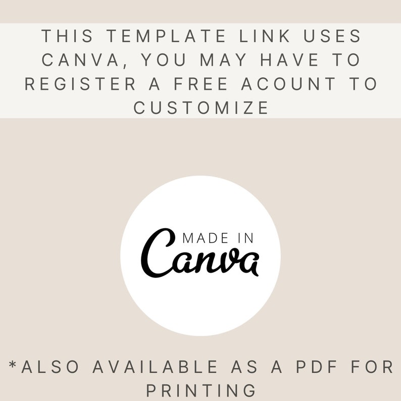 May include: A white circle with the text "MADE IN Canva" in black lettering. The text is in a handwritten font. The text below the circle says "*ALSO AVAILABLE AS A PDF FOR PRINTING".