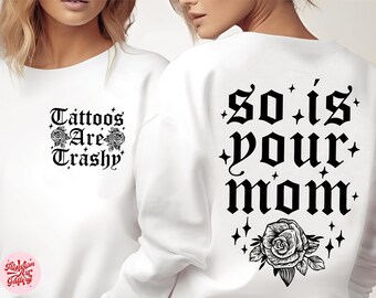 Tattoos are trashy Png, So is your mom Png, Funny Tattoos Png, Adult Humor Png, Tattoos Are Stupid, Funny Sarcastic Png, Funny Quote