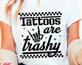 Tattoos are trashy Snarky PNG Edgy Png Funny Sarcastic Inked Png Sassy Skeleton Hand Png Trashy Png Tattoos Bad bitch energy
