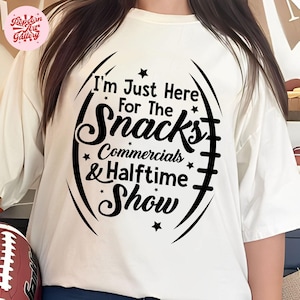 I&#39;m Just Here For The Snacks Commercials and Halftime Show Svg, super bowl svg, halftime show svg, football shirt svg