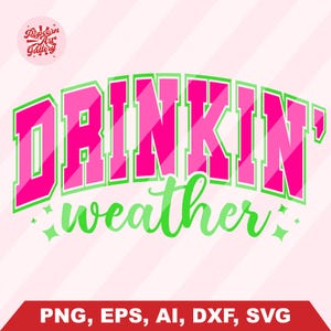 Drinkin' Weather Svg, Varsity Png, Tubing Shirt Png, Trendy Summer Png, Drinking Png, Distressed Svg, Girls Trip Png, Neon Summer Svg image 3