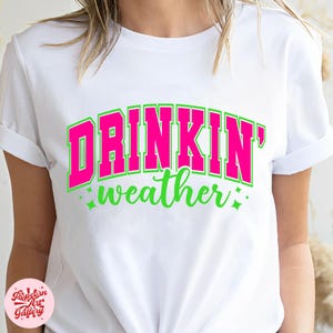 Drinkin' Weather Svg, Varsity Png, Tubing Shirt Png, Trendy Summer Png, Drinking Png, Distressed Svg, Girls Trip Png, Neon Summer Svg image 8