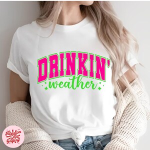 Drinkin' Weather Svg, Varsity Png, Tubing Shirt Png, Trendy Summer Png, Drinking Png, Distressed Svg, Girls Trip Png, Neon Summer Svg image 6