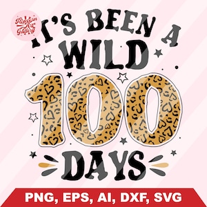 100 days of school svg, It’s been a wild 100 days png, dxf, teacher 100 days, leopard, teacher shirt cut file for Cricut Digital Downloads