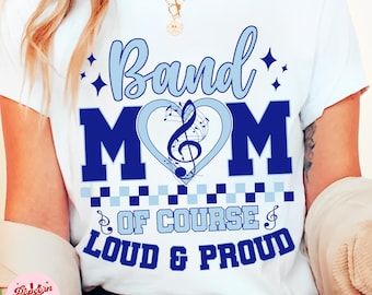 Band Mom Svg | Livin’ the Band Mom Life | Loud and Proud | Marching Band Mom | School Spirit PNG | Band Mom Sublimation Design