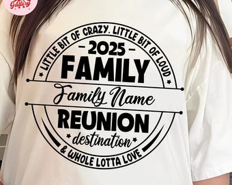 Family Reunion 2026 Svg Png, Custom Family Name Svg, Little Bit Crazy Little Bit Loud Whole Lotta Love Svg, Matching Family Reunion Shirt