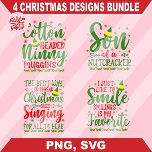 May include: Four Christmas-themed designs featuring a green elf hat and festive text. The designs include "Cotton Headed Ninny Muggins", "Son of a Nutcracker", "The Best Way to Spread Christmas Cheer is Singing", and "I Just Like to Smile Smiling's is My Favorite".