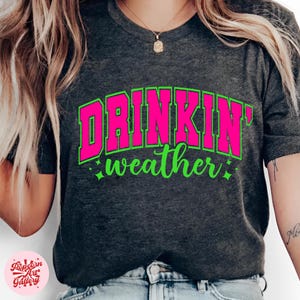 Drinkin' Weather Svg, Varsity Png, Tubing Shirt Png, Trendy Summer Png, Drinking Png, Distressed Svg, Girls Trip Png, Neon Summer Svg image 1