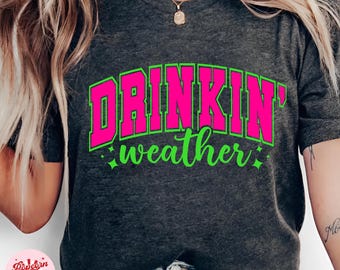 Drinkin' Weather Svg, Varsity Png, Tubing Shirt Png, Trendy Summer Png, Drinking Png, Distressed Svg, Girls Trip Png, Neon Summer Svg