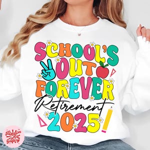 School&#39;s out forever Png, Retirement 2025 Png, Retired Summer 2025 Png, Retirement Teachers Png, Teacher retirement Png